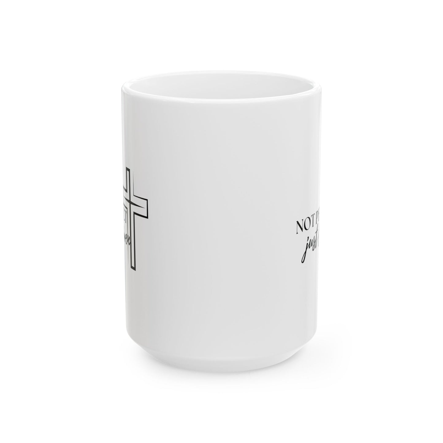 Inspirational Ceramic Mug - Not Perfect, Just Forgiven - 11oz & 15oz
