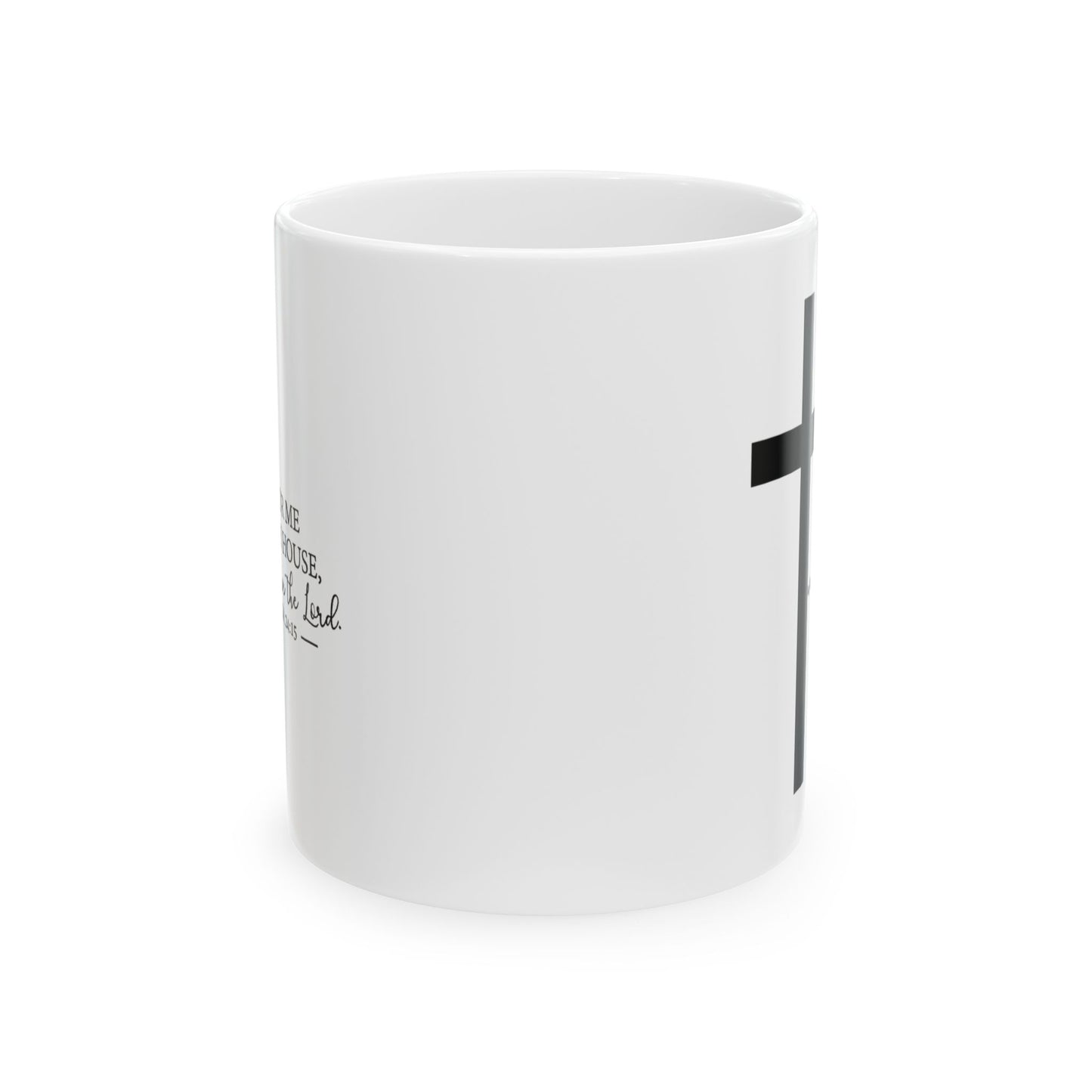 Inspirational Ceramic Mug - Joshua 24:15 - 11oz & 15oz