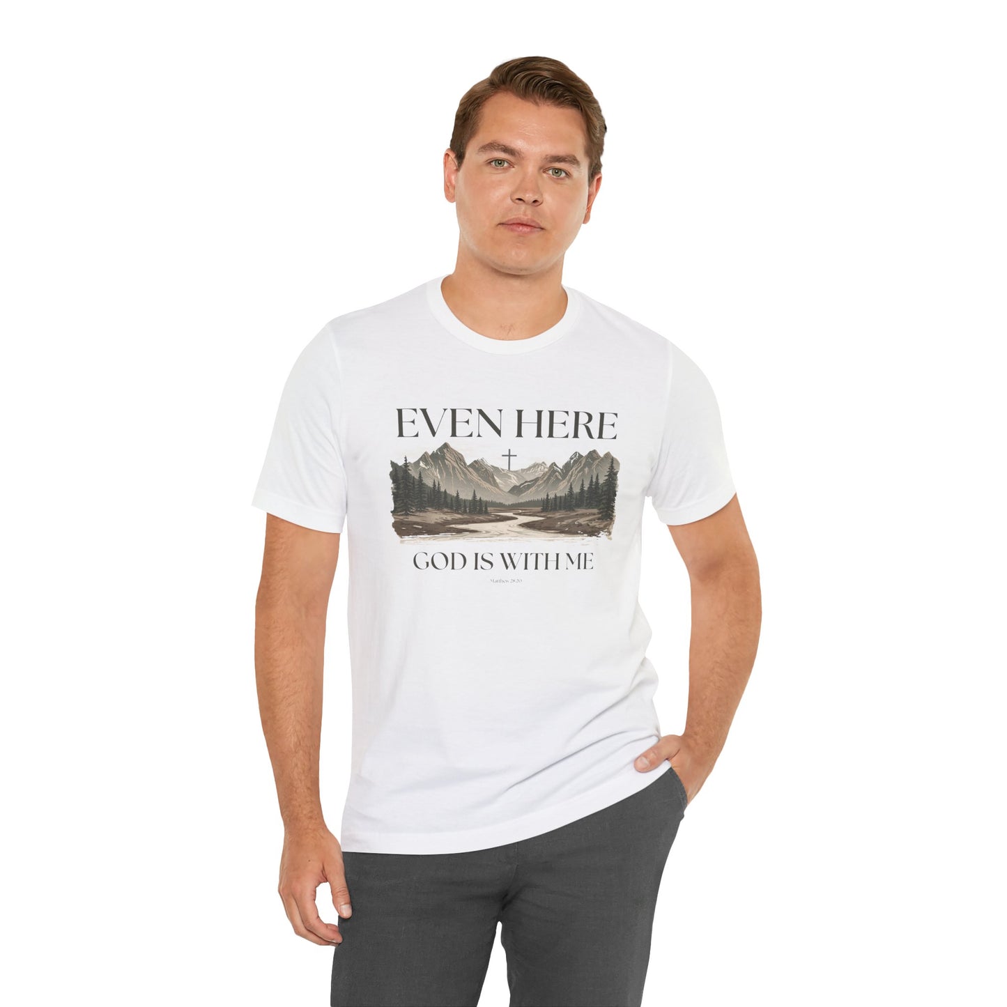 Even Here T-Shirt