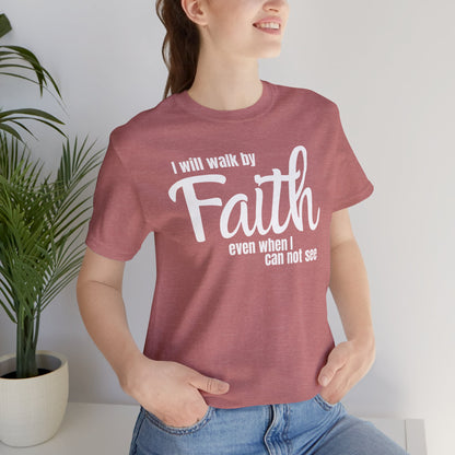 Walk By Faith T-Shirt