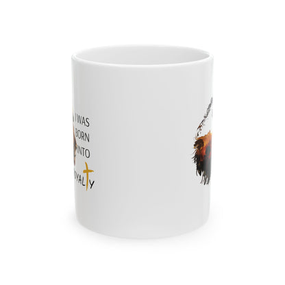 Inspirational Ceramic Mug - Royalty - 11oz & 15oz