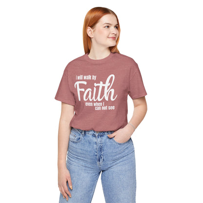 Walk By Faith T-Shirt