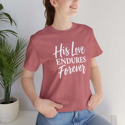 His Love Endures Forever | Psalm 100:5 T-Shirt