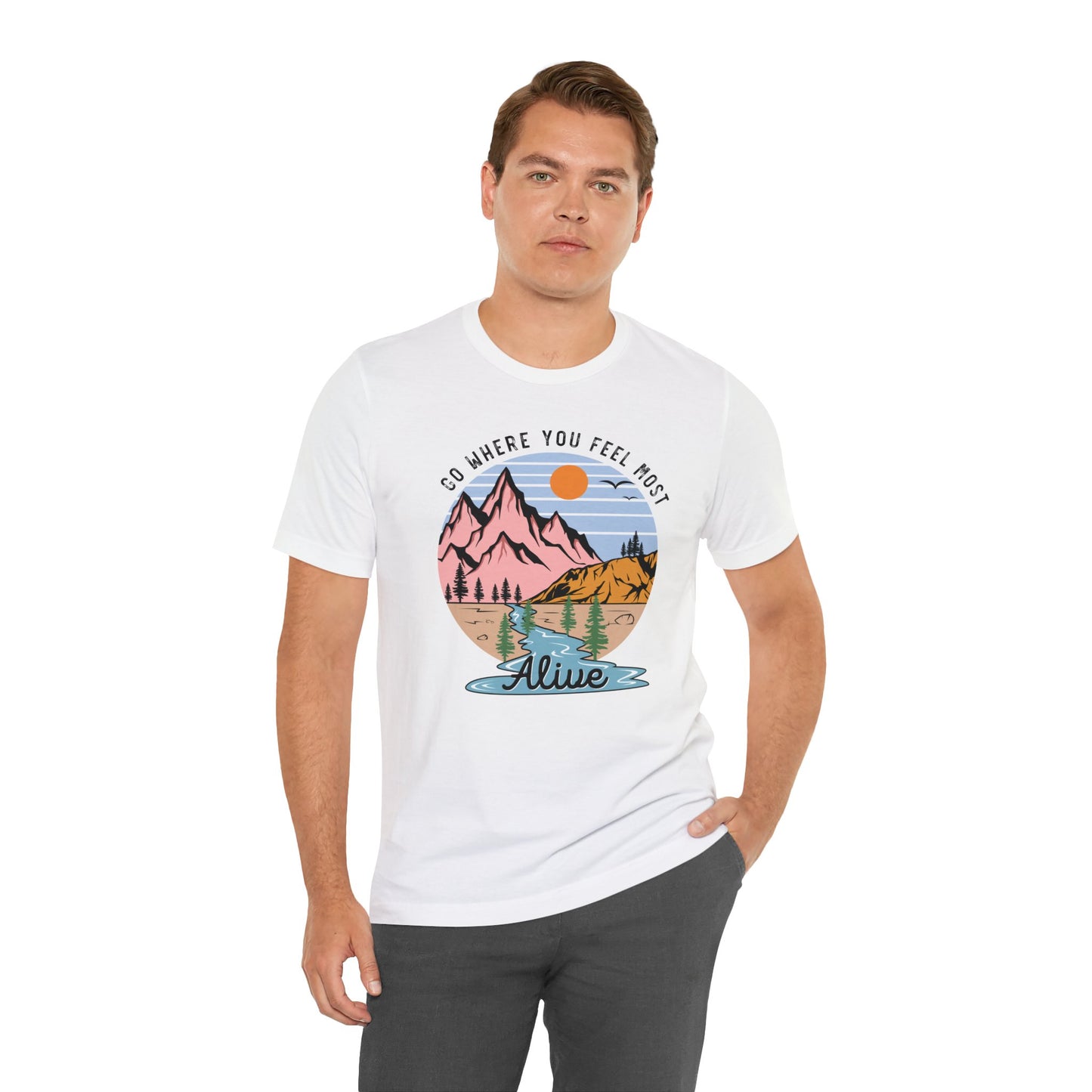 Go Where You Feel Most Alive T-Shirt