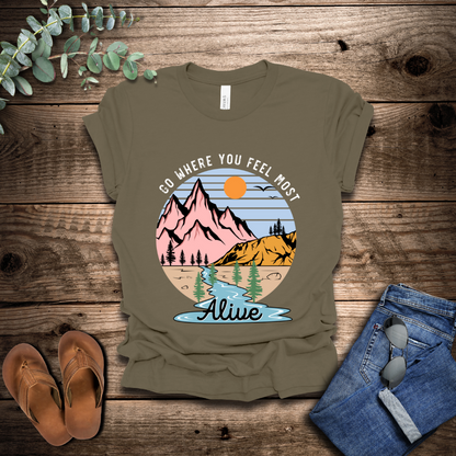 Go Where You Feel Most Alive T-Shirt