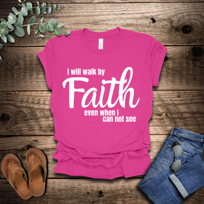 Walk By Faith T-Shirt