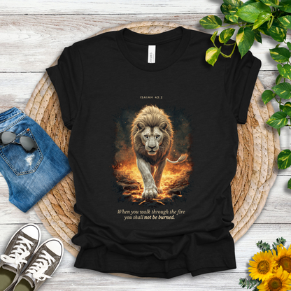 Through the Fire - Isaiah 43:2 T-Shirt