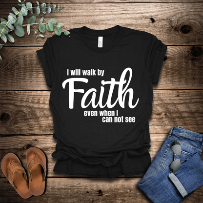 Walk By Faith T-Shirt