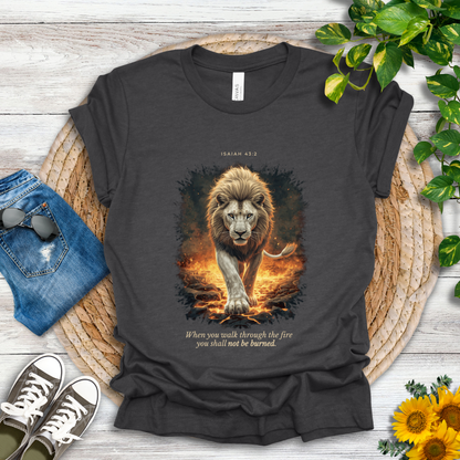 Through the Fire - Isaiah 43:2 T-Shirt