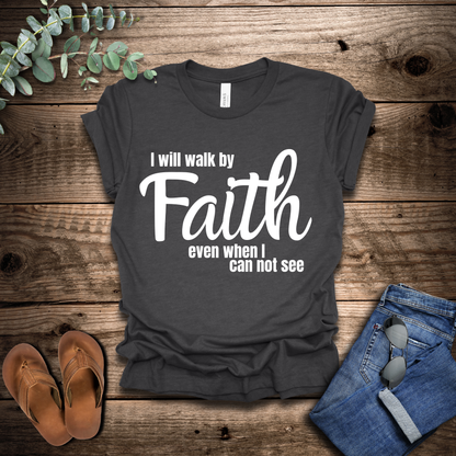 Walk By Faith T-Shirt