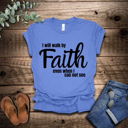 Walk By Faith T-Shirt