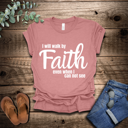 Walk By Faith T-Shirt