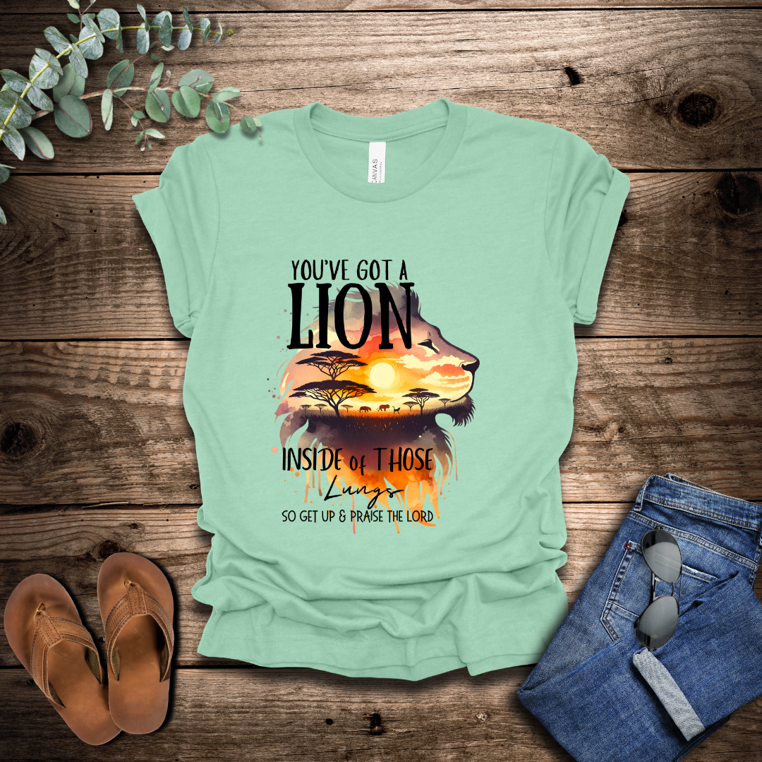 You've Got A Lion T-Shirt