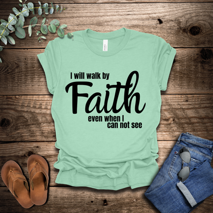 Walk By Faith T-Shirt