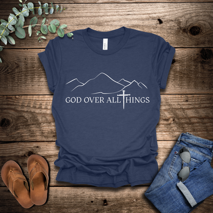 God Over All Things T-Shirt