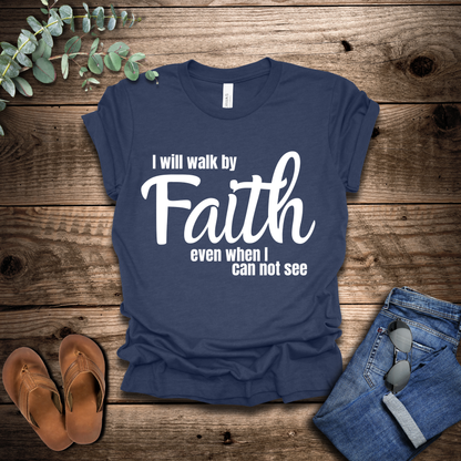 Walk By Faith T-Shirt