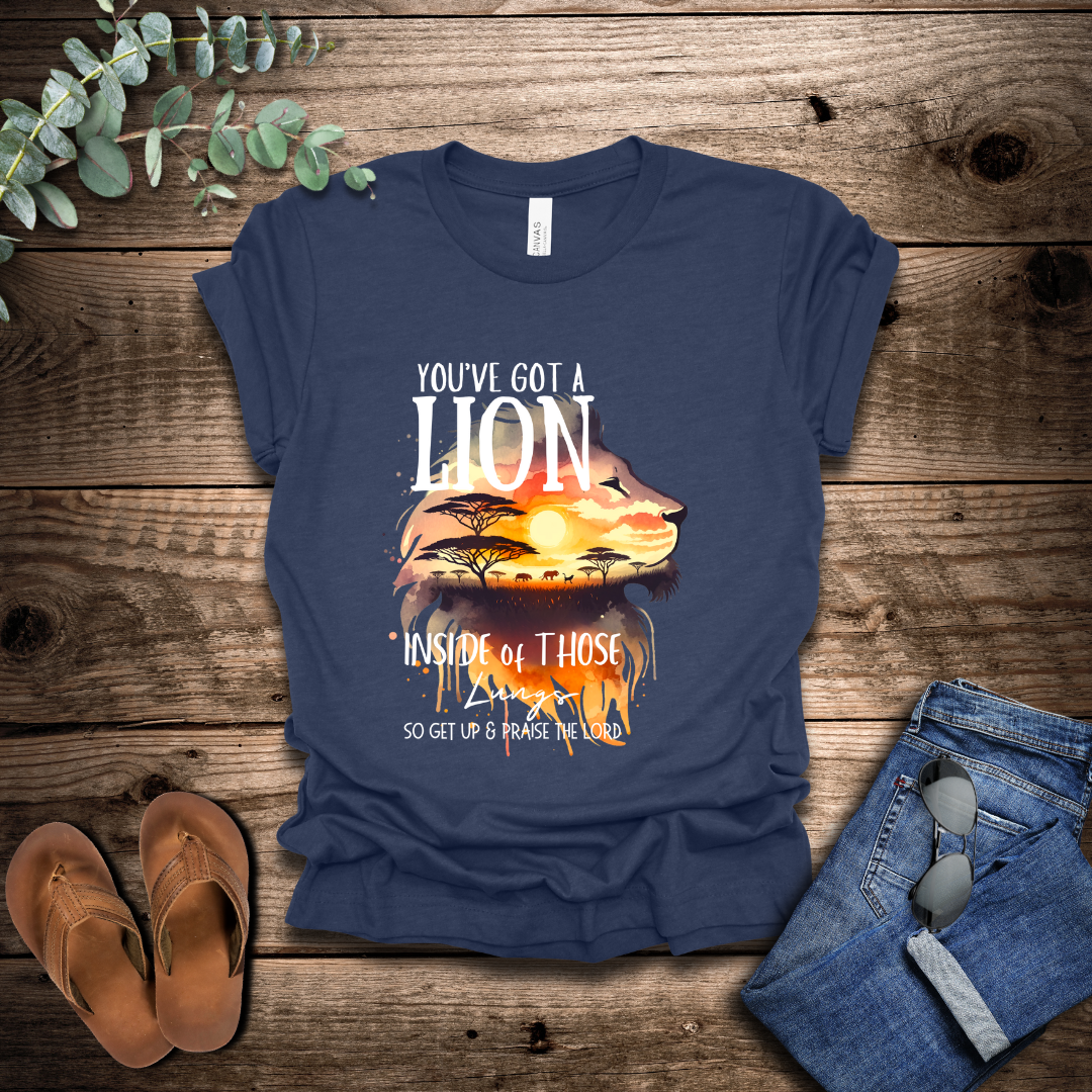 You've Got A Lion T-Shirt