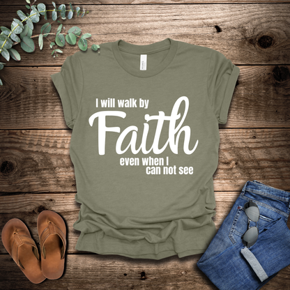 Walk By Faith T-Shirt