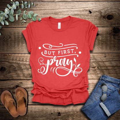 But First Pray T-Shirt