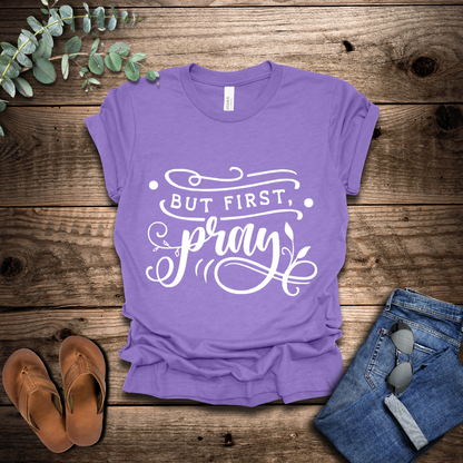 But First Pray T-Shirt