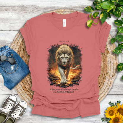 Through the Fire - Isaiah 43:2 T-Shirt