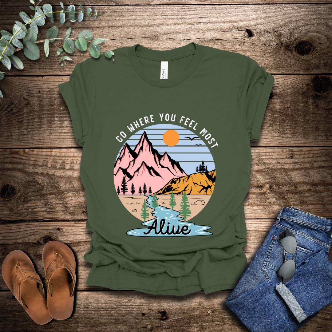 Go Where You Feel Most Alive T-Shirt