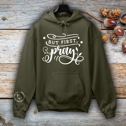 But First Pray Hoodie