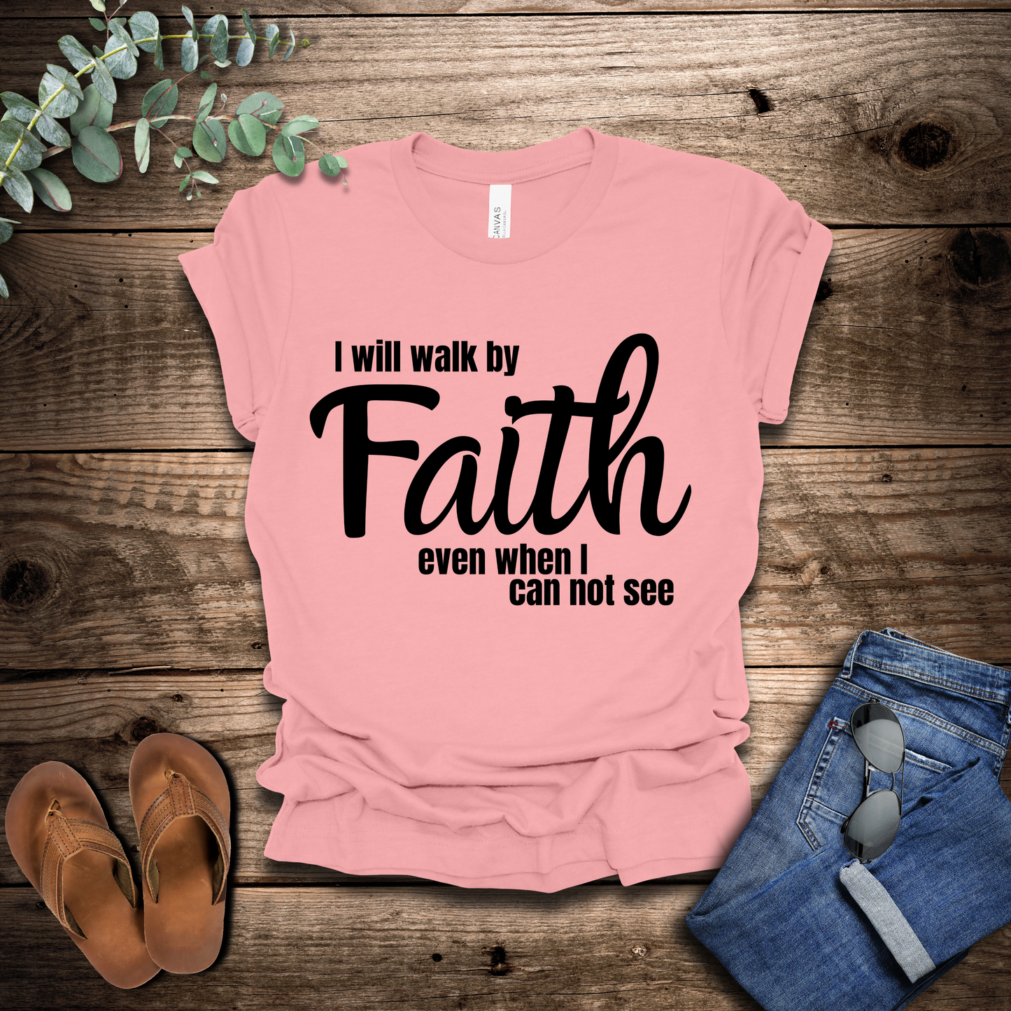 Walk By Faith T-Shirt