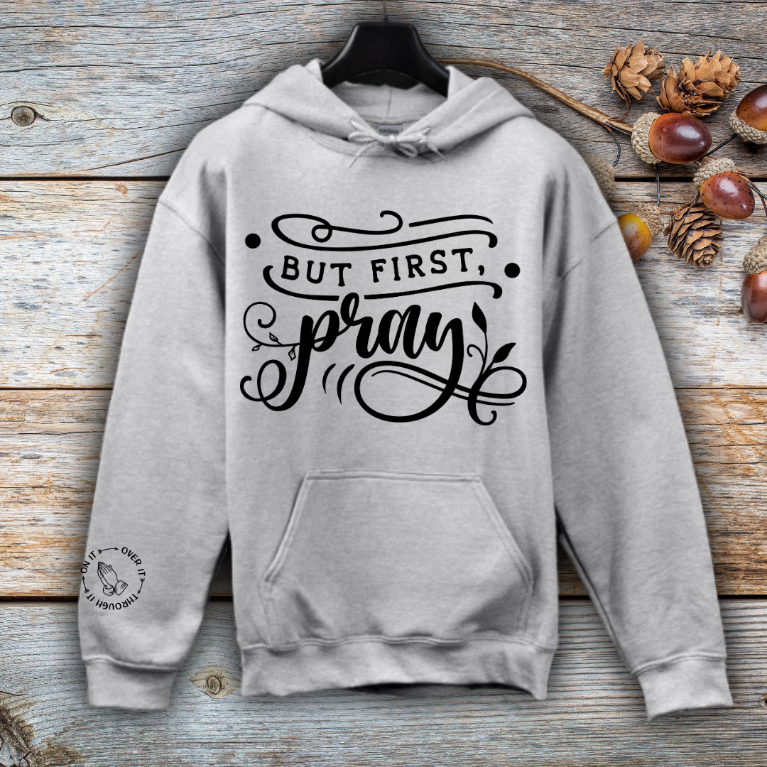 But First Pray Hoodie