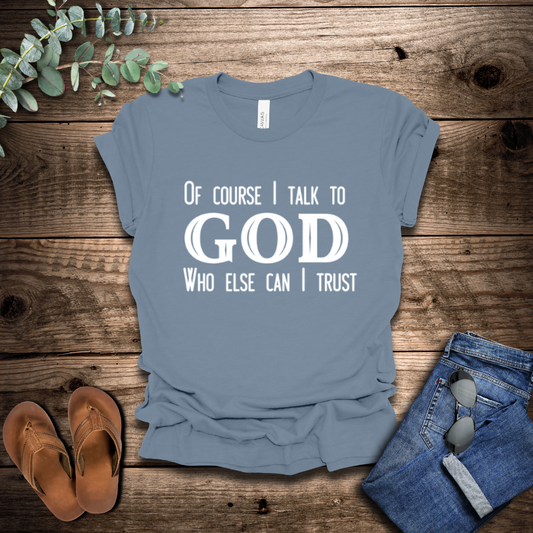 Talk To God T-Shirt