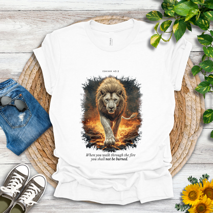 Through the Fire - Isaiah 43:2 T-Shirt